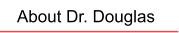 About Dr. Douglas